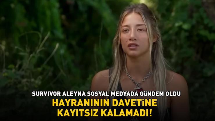 Survivor Aleyna Kalaycıoğlu sosyal medyadan gelen davete kayıtsız kalamadı O neydi ya