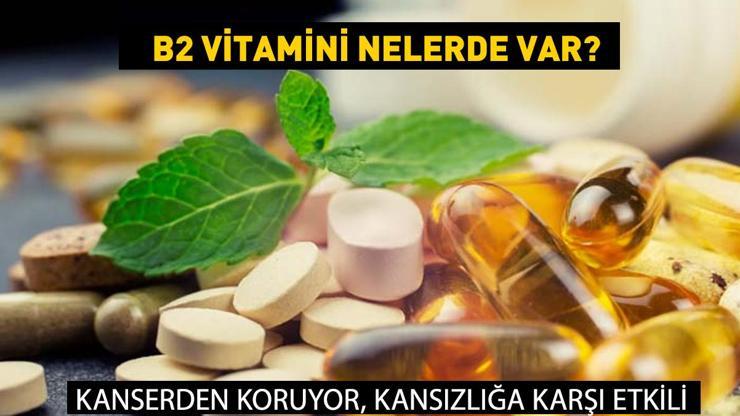 Kanserden koruyor, kansızlığa karşı etkili B2 vitamini nelerde var Dr. Demet Erciyes yazdı..