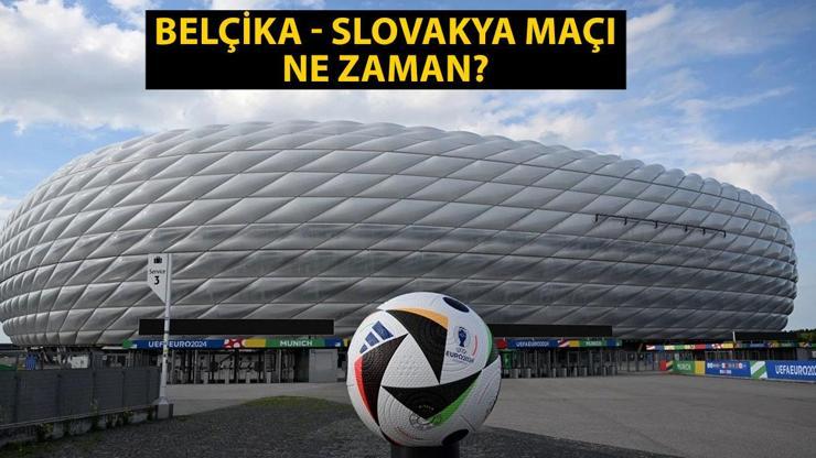 Belçika - Slovakya maçı ne zaman, saat kaçta, hangi kanalda