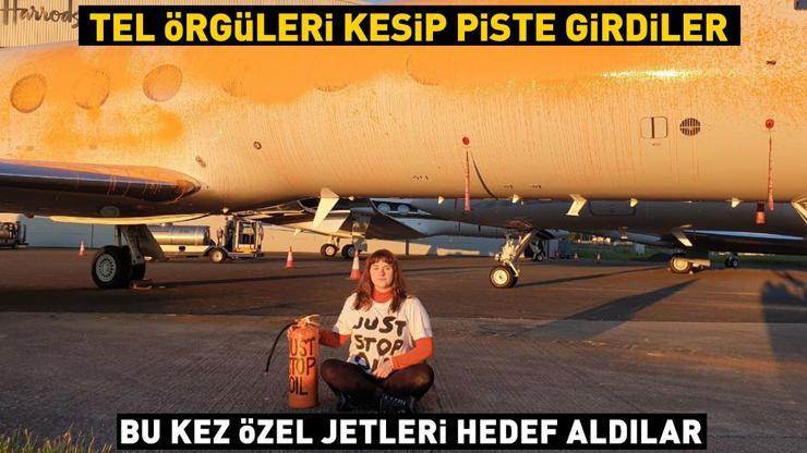 Tel örgüleri kesip piste girdiler Bu kez özel jetleri hedef aldılar