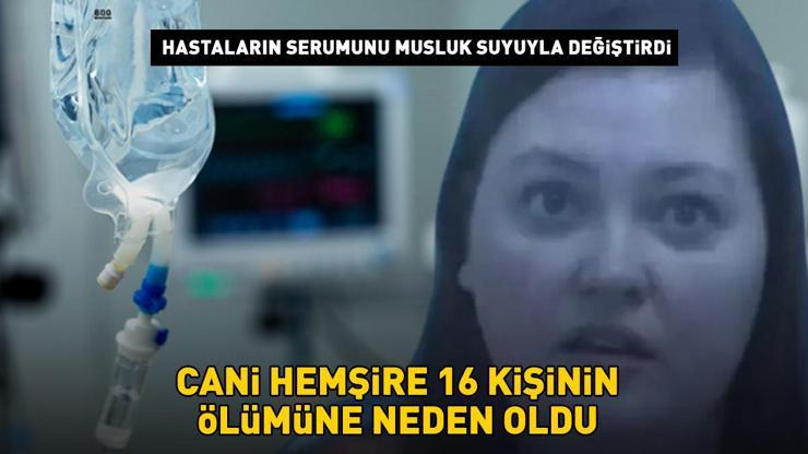 Bir ülke onu konuşuyor Cani hemşire, hastaların serumunu musluk suyuyla değiştirdi 16 kişi hayatını kaybetti