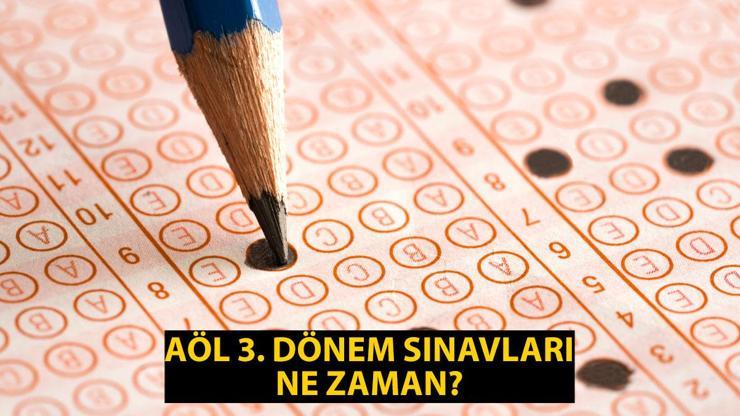 AÖL 3. dönem sınavları ne zaman, hangi tarihte MEB AÖL 3. dönem sınav takvimi 2024