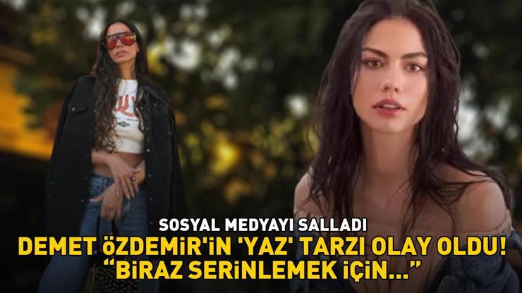 Demet Özdemirin yaz tarzı sosyal medyayı salladı: Biraz serinlemek için...