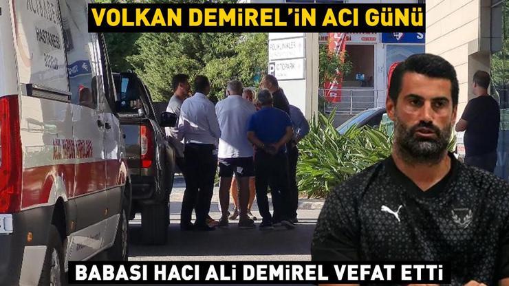Volkan Demirelin acı günü Babası Ali Hacı Demirel hayatını kaybetti
