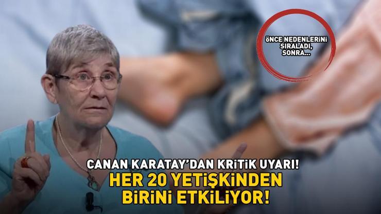 Canan Karataydan uyarı Her 20 yetişkinden birini etkiliyor Huzursuz bacak sendromundan kurtulmak isteyenler buraya