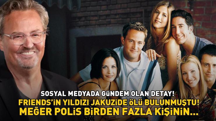 Friendsin Chandlerı Matthew Perrynin ölümü Hollywoodu yasa boğmuştu Çarpıcı detay: Meğer polis, birden fazla kişinin...