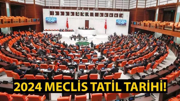 Meclis ne zaman tatile girecek 2024 Meclis tatil tarihi