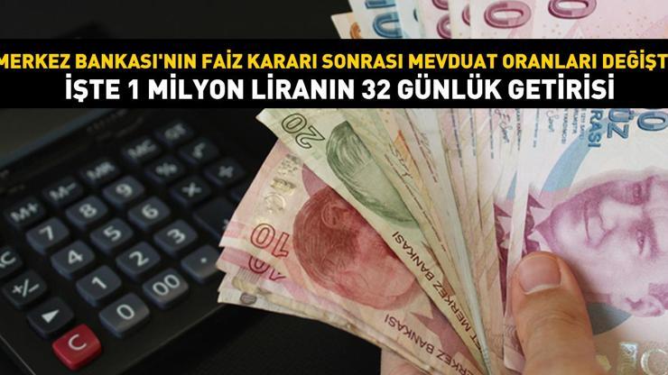 Merkez Bankasının faiz kararı sonrası mevduat oranları değişti İşte 1 milyon liranın 32 günlük getirisi