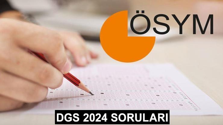 DGS soruları ve cevapları yayınlandı ÖSYM 2024 Dikey Geçiş Sınavı soruları ve cevap anahtarı