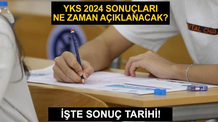 YKS 2024 sonuçları ne zaman açıklanacak ÖSYM 2024 YKS sonuç tarihi