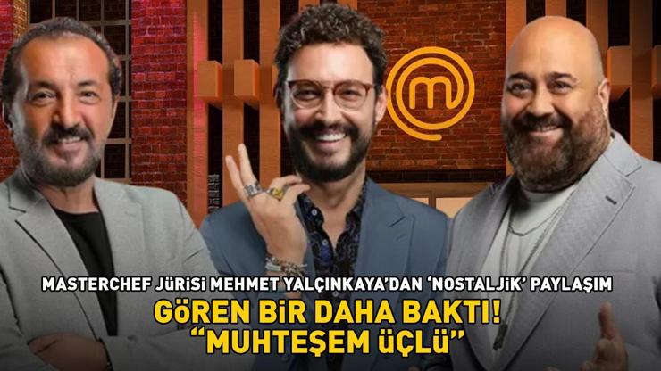 MasterChef jürisi Mehmet Şeften nostaljik paylaşım Gören bir daha baktı: Muhteşem üçlü