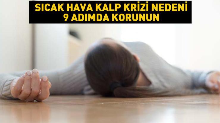 Kalp krizi nedeni Sıcak havalarda kalp sağlığını korumanın 9 formülü