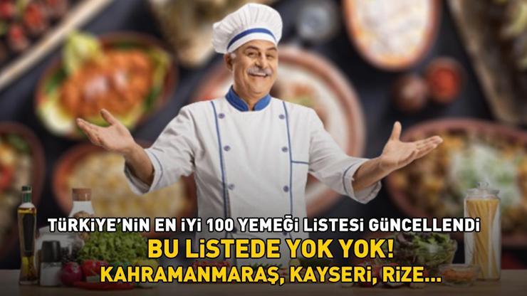 Türkiyenin en iyi 100 yemeği listesi güncellendi Kahramanmaraş, Kayseri, Rize Bu listede yok yok