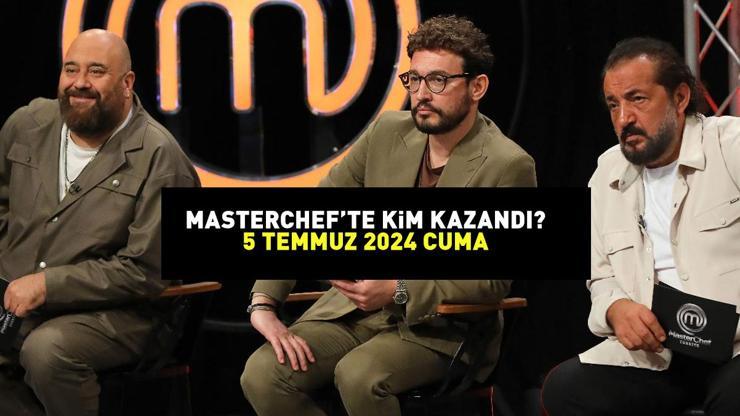 MASTERCHEFTE KİM KAZANDI 5 TEMMUZ 2024 MasterChefte hangi yarışmacılar üst tıra çıktı İşte final turuna kalanlar