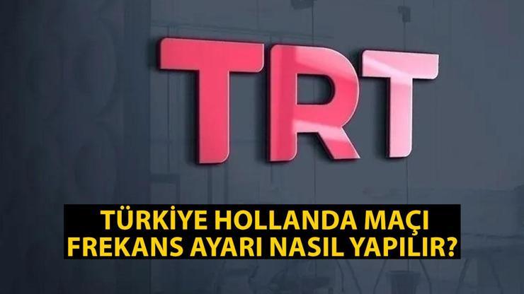 TRT 1 EURO 2024 Türkiye Hollanda maçı frekans ayarı nasıl yapılır TÜRKSAT 42a ve 42e yeni şifresiz TRT 1 frekans ayarlama ve güncelleme