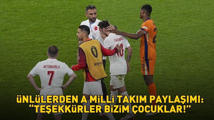 Hollanda - Türkiye maçı sonrası ünlülerden A Milli Takım paylaşımı: Teşekkürler bizim çocuklar