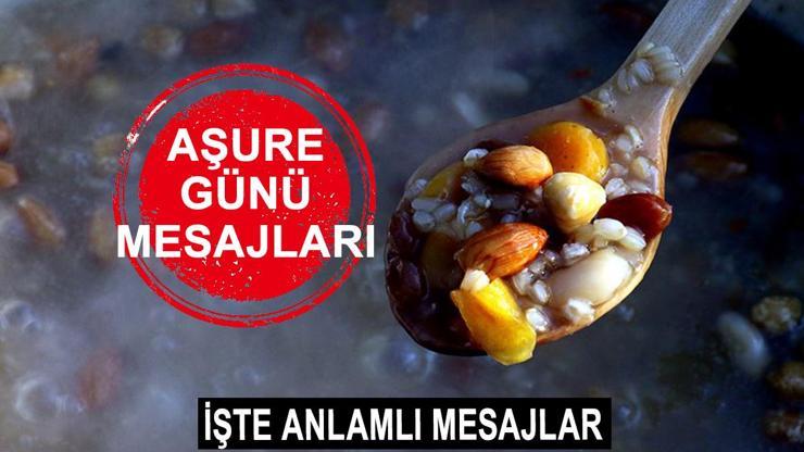 Aşure Günü mesajları, sözleri 2024 Anlamlı, dualı, uzun Aşure Günü sözleri ve mesajları