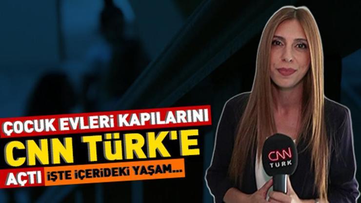 Çocuk evleri kapılarını CNN TÜRKe açtı İşte içerideki yaşam...