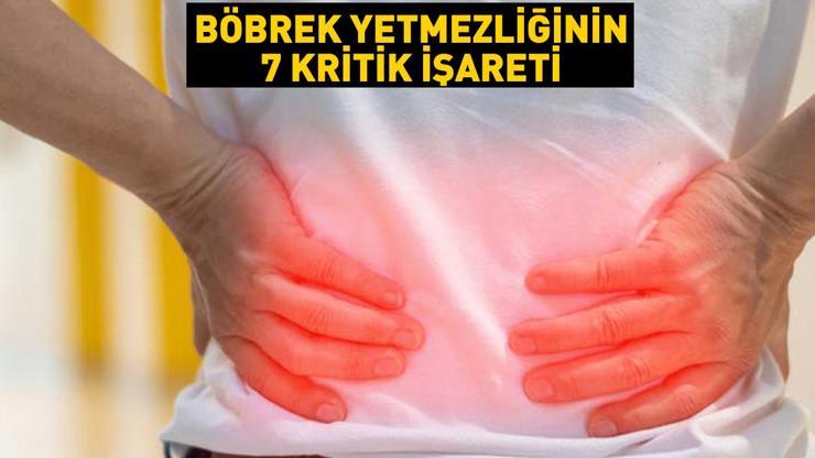 Böbrek yetmezliğini işaret eden 7 kritik belirti Çoğu kişi hastalığının farkında bile değil... İdrarda kan, köpüklü idrar, ayakta ve ayak bileklerinde şişlik...