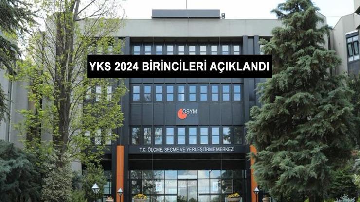 YKS 2024 BİRİNCİSİ ÖSYM YKS birincileri kim oldu, hangi il ve hangi okuldan