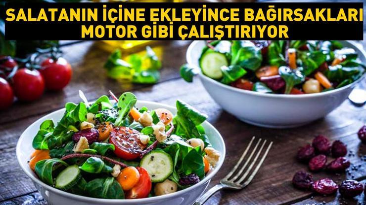 Salatanın içine eklenince bağırsakları motor gibi çalıştırıyor