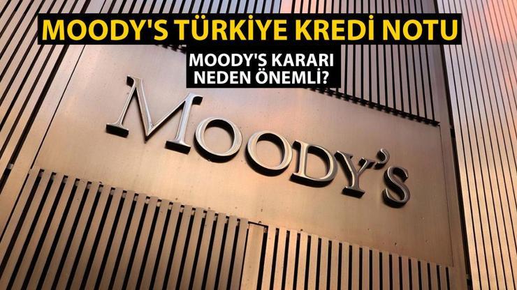 Moody’s Türkiye kredi notu belli oldu Moodys Türkiye kararı ne oldu