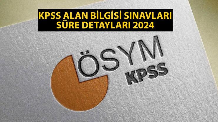 KPSS alan sınavı süresi 2024: KPSS alan bilgisi 2. oturumu kaçta başlıyor, kaçta bitiyor, kaç dakika sürüyor