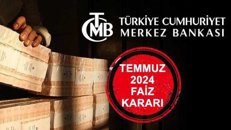 TCMB (Merkez Bankası) Temmuz 2024 faiz kararı ne kadar, yüzde kaç oldu TCMB 2024 faiz kararı