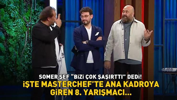 MasterChefte ana kadroya giren 8. yarışmacı belli oldu Somer Şef Bizi çok şaşırttı diyerek açıkladı İşte o isim...