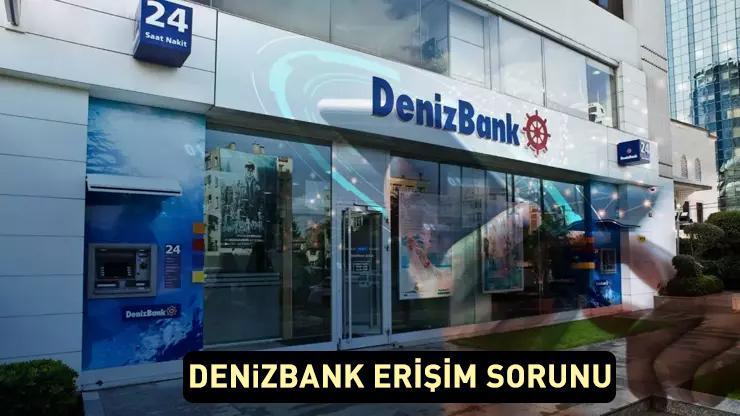 Denizbank mobil ve internet bankacılığı neden açılmıyor 19 Temmuz Denizbank erişim sorunu
