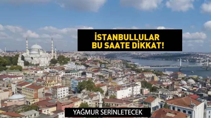 Saat verildi İstanbullular dikkat Şemsiye almadan çıkmayın