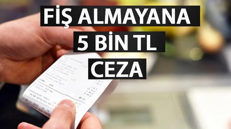 Fiş almama ve vermeme cezası ne kadar, kaç TL Fiş almayana 5 bin TL ceza mı olacak