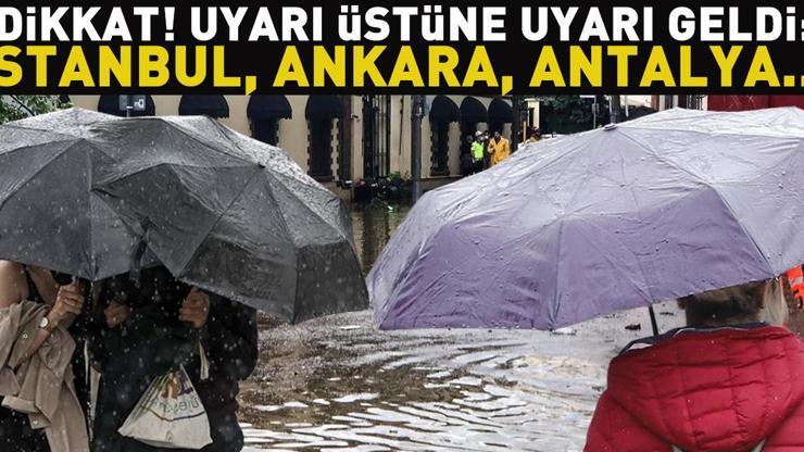 Dikkat Uyarı üstüne uyarı geldi: Sarı ve turuncu kodlu alarm verildi (İstanbul, Ankara, Antalya...)
