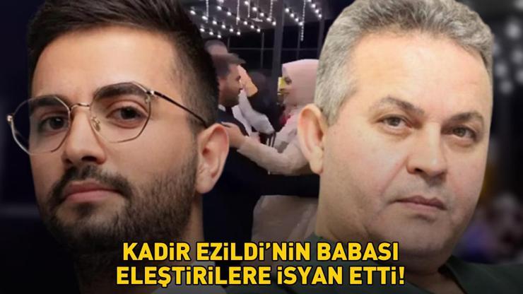 Kadir Ezildinin babası eleştirilere isyan etti: Şu ana kadar sessiz kalıp cevap vermeyişimin nedeni...