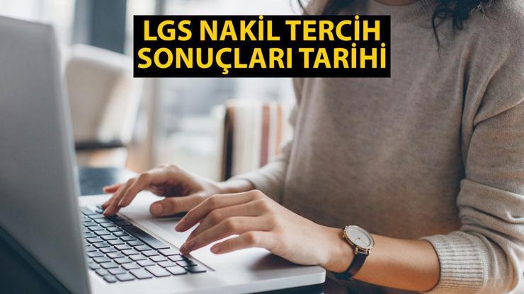 LGS 2. TERCİH SONUÇLARI AÇIKLANDI MI LGS.2 nakil başvuruları tarihi 2024