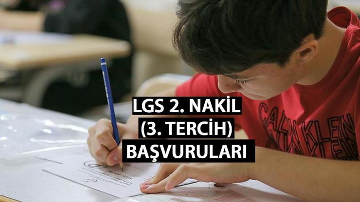 LGS 2. NAKİL BAŞVURULARI NE ZAMAN LGS 3. tercih başvuru tarihleri MEB