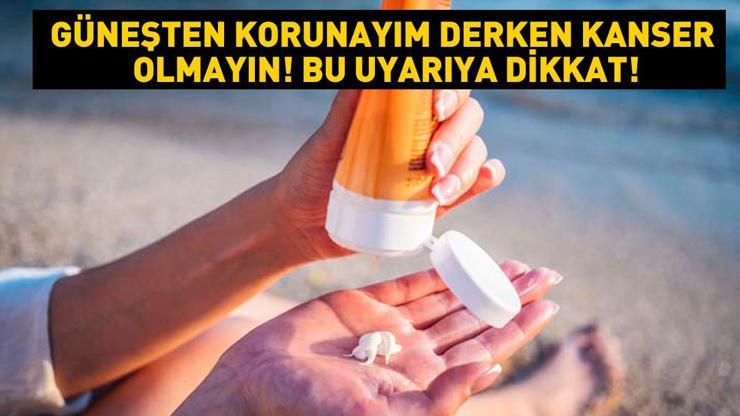 Güneşten korunayım derken kanser olmayın Kanserojen güneş kremlerine dikkat Cilt kanseri vakaları arttı uzman isim uyardı