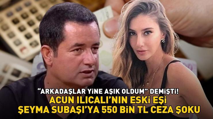 Arkadaşlar yine aşık oldum demişti Acun Ilıcalının eski eşi Şeyma Subaşı’ya 550 bin TL ceza şoku