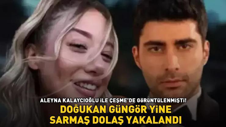 Aleyna Kalaycıoğlu ile görüntülenmişti Kızılcık Şerbeti’nin Fatih’i Doğukan Güngör yine sarmaş dolaş yakalandı