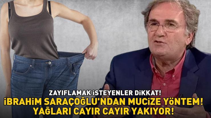 Zayıflamak isteyenler buraya İbrahim Saraçoğlundan cayır cayır yağ yakan kür ‘Her ay çok rahatlıkla 2 kilo verirsiniz’