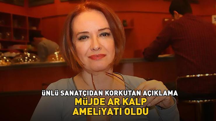 MÜJDE AR KALP AMELİYATI OLDU Ünlü oyuncudan korkutan açıklama Damarlar yüzde 95 tıkalıydı