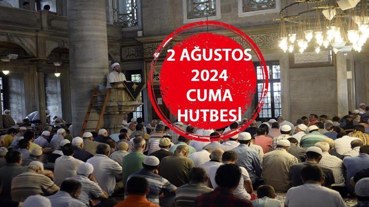 Cuma hutbesi 2 Ağustos 2024... Bu hafta cuma hutbesinin konusu tebbet suresi