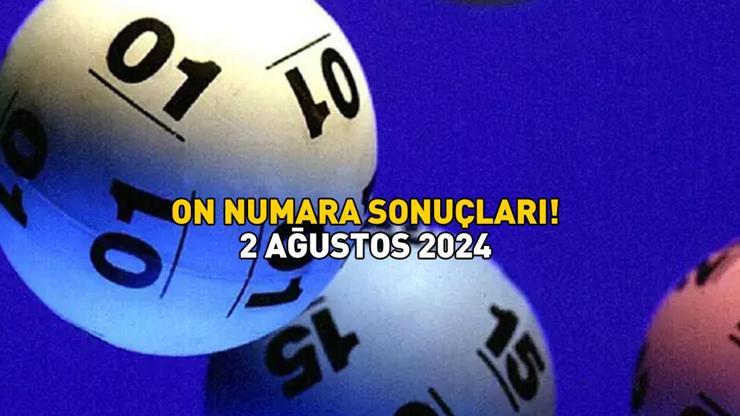 ON NUMARA SONUÇLARI AÇIKLANDI 2 AĞUSTOS 2024: 2.206.697,48 TL büyük ikramiyeli On Numara sonuçları nasıl öğrenilir Milli Piyango sonuç sorgulama