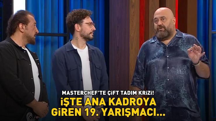 MasterChefte ana kadroya giren 19. yarışmacı belli oldu Yarışmada çift tadım krizi İşte kazanan isim...