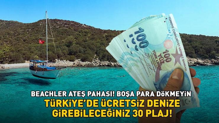 Beachler ateş pahası Boşa para dökmeyin: Türkiyede ücretsiz denize girebileceğiniz 30 plaj