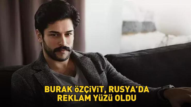 Burak Özçivitten reklam atağı Rusyada o kampanyanın yüzü oldu