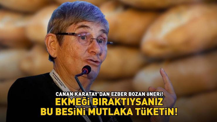 Canan Karataydan zayıflamak isteyenler için ezber bozan öneri Ekmeği bıraktıysanız o besini mutlaka tüketin