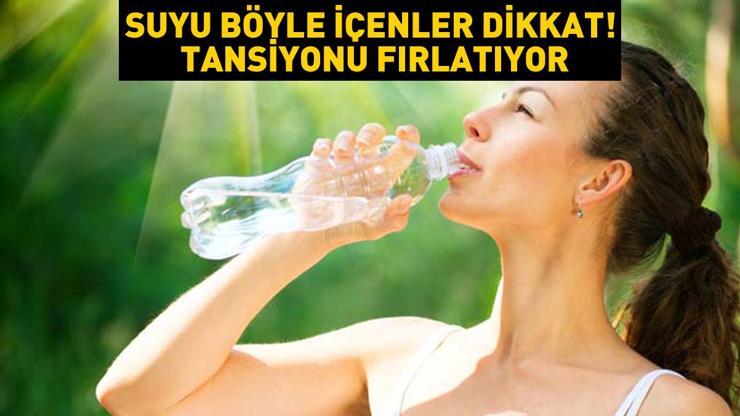 Yeni araştırma: Suyu böyle içiyorsanız dikkat: Tansiyonu fırlatıyor