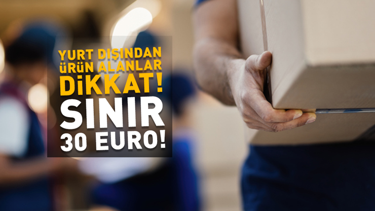 30 EURO SINIR || Yurt dışından alışveriş yapanlar dikkat Gümrükte vergi arttı...