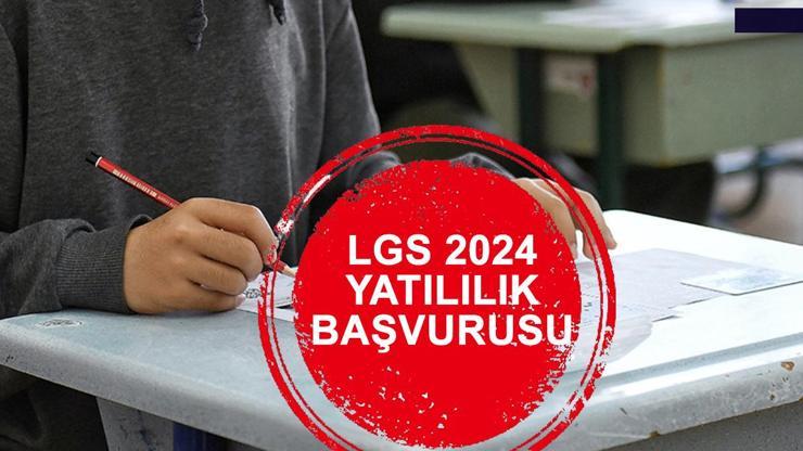 LGS YATILILIK BAŞVURUSU NE ZAMAN 2024-2025 MEB LGS yatılılık başvuru tarihleri